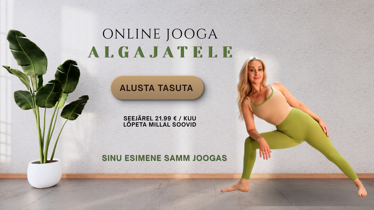 Online jooga Algajatele Online Jooga bänner algajatele. Helerohelistes pükstes ja beežis topis naine teeb matil joogapoosi, vasakul on helge seina taustal suur roheline banaanipuu valges potis. Bänneril on tekstid: Online Jooga Algajatele, Alusta Tasuta, Seejärel 21.99 € / kuu, Lõpeta millal soovid, ning Sinu esimene samm joogas.
