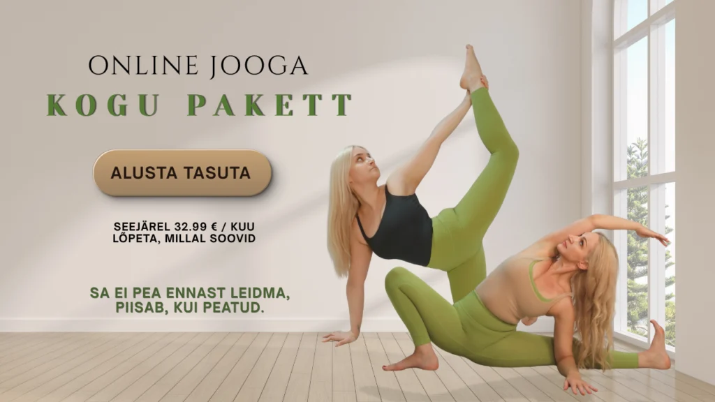 Online jooga kogu pakett Online Jooga bänner "Kogu pakett". Kaks helerohelistes joogarõivastes naist teevad valgusküllases puitpõrandaga ruumis akna all graatsilisi joogapoose. Bänneri vasakus servas on tekstid: Online Jooga Kogu Pakett, heledal ovaalsel taustal tekst Alusta Tasuta, selle all info Seejärel 32.99 € / kuu, Lõpeta, millal soovid, ning allääres roheline lause Sa ei pea ennast leidma, piisab, kui peatud.