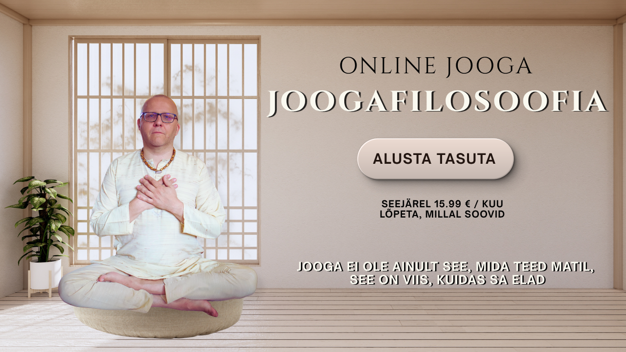online jooga joogafilosoofia Online Jooga bänner "Joogafilosoofia". Valges joogarõivastuses ja prillidega mees mediteerib rätsepaistes beežil ümaral meditatsioonipadjal heleda ja minimalistliku jaapanipärase ruumi taustal. Bänneri paremas servas on tekstid: Online Jooga Joogafilosoofia, heledal ovaalsel taustal tekst Alusta Tasuta, selle all info Seejärel 15.99 € / kuu, Lõpeta, millal soovid, ning kõige all tsitaat Jooga ei ole ainult see, mida teed matil, see on viis, kuidas sa elad.